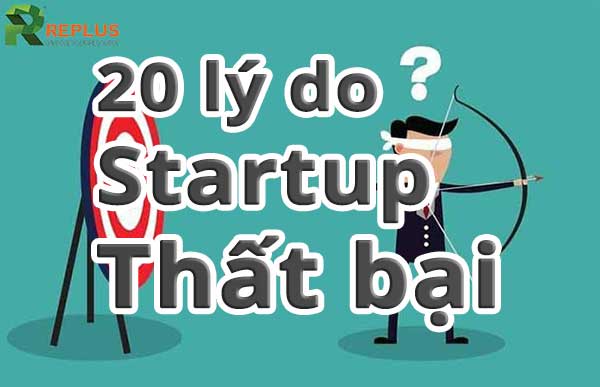 20 lý do khiến các Startup công nghệ thất bại