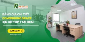 Bảng giá chi tiết Coworking Space xịn xò top 1 tại HCM