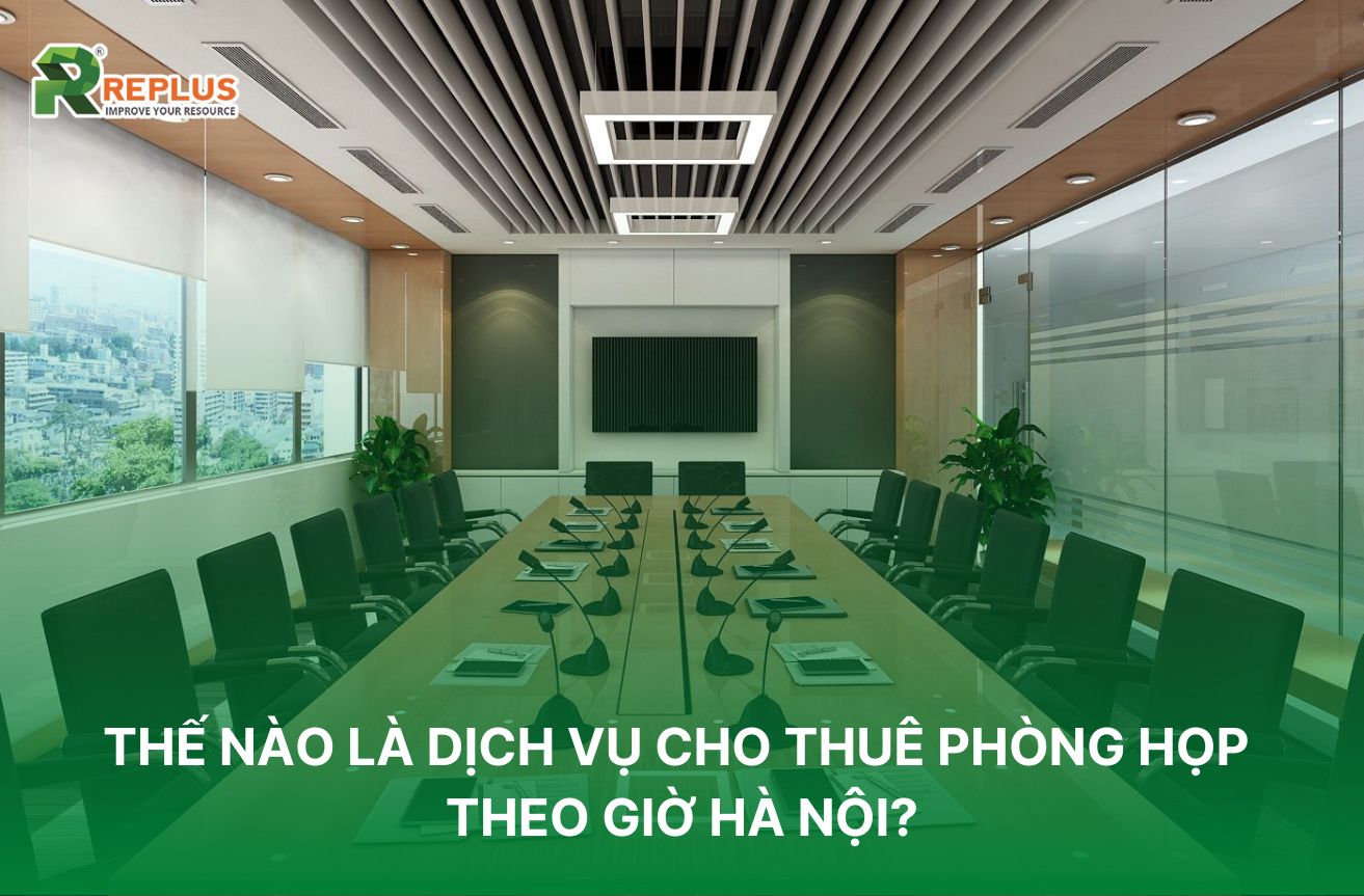 Thế nào là dịch vụ cho thuê phòng họp theo giờ Hà Nội?