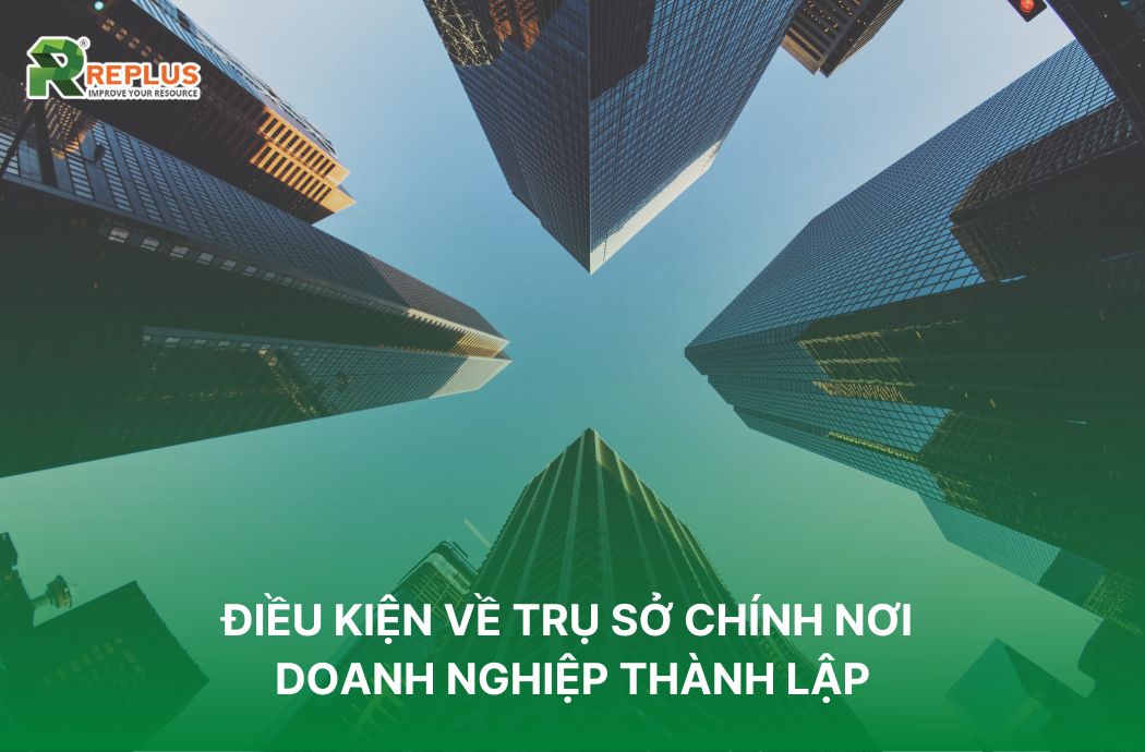 Điều kiện về trụ sở chính nơi doanh nghiệp thành lập