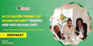 Ai có quyền thành lập doanh nghiệp? Trường hợp nào bị hạn chế? 3