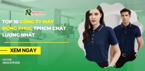 Top 10 công ty may đồng phục TPHCM chất lượng nhất 2