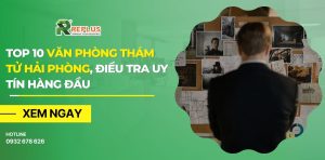 TOP 10 văn phòng thám tử Hải Phòng, điều tra uy tín hàng đầu 1